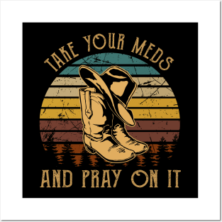 Take Your Meds And Pray On It Cowboy Boots Posters and Art